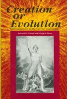 Creation or Evolution: Correspondence on the Current Controversy 0776603132 Book Cover