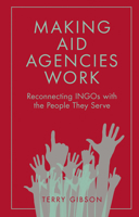 Making Aid Agencies Work: Reconnecting INGOs with the People They Serve 1787695123 Book Cover