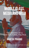 Middle Class, Media and Modi 8126943998 Book Cover