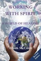 Working with Spirit: A World of Healing 1523263946 Book Cover