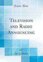 Television and Radio Announcing (Classic Reprint) 1332216838 Book Cover