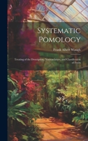 Systematic Pomology: Treating of the Description, Nomenclature, and Classification of Fruits 1021072419 Book Cover