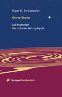 Aktive Sterne: Laboratorien Der Solaren Astrophysik 3709174201 Book Cover