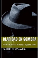 Claridad en sombra: Premio Nacional de Poesía Tijuana 2003 (Literatura) B09WPVX6V5 Book Cover