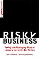 Risky Business: Taking and Managing Risks in Library Services for Teens 0838935966 Book Cover