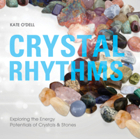 Crystal Rhythms: Exploring the Energy Potentials of Crystals & Stones 0764357948 Book Cover