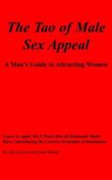 The Tao Of Male Sex Appeal: A Man's Guide To Attracting Women 1418404152 Book Cover