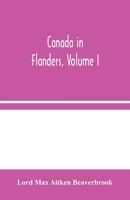 Canada in Flanders, Volume I 1515282082 Book Cover