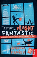 Tripping the Flight Fantastic: Adventures in Search of the World's Cheapest Air Fare (Bradt Travel Guides (Travel Literature)) 1784770396 Book Cover