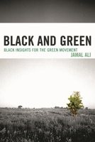 Black and Green: Black Insights for the Green Movement 0761847219 Book Cover