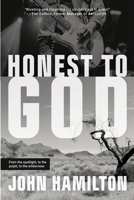 Honest to God: From the Spotlight, to the Pulpit, to the Wilderness 1961741121 Book Cover