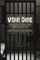 Voir Dire: An Oath to Tell and Seek the Truth 1481703242 Book Cover