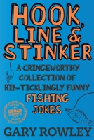 Hook, Line & Stinker: A Cringeworthy Collection of Rib-Ticklingly Funny Fishing Jokes B09K1YZSFT Book Cover