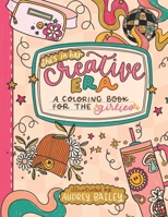 She's in Her Creative Era: A Coloring Book for the Girlies B0CTL1YSJZ Book Cover