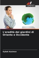 L'eredità dei giardini di Oriente e Occidente (Italian Edition) 6207945395 Book Cover