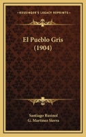 El Pueblo Gris (1904) 1168427738 Book Cover