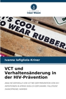 VCT und Verhaltensänderung in der HIV-Prävention: ANALYSE DER ROLLE VON VCT BEI DER PRÄVENTION VON HIV-INFEKTIONEN IN AFRIKA SÜDLICH DER SAHARA: FALLSTUDIE SWAKOPMUND, NAMIBIA 6203324493 Book Cover