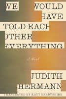 We Would Have Told Each Other Everything 0374619514 Book Cover
