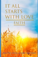 It All Starts With Love: Faith B0BMSRK9FC Book Cover