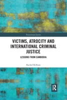 Victims, Atrocity and International Criminal Justice: Lessons from Cambodia 0367895471 Book Cover