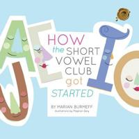 How the Short Vowel Club Got Started 1466981997 Book Cover