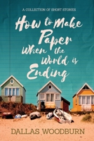 How to Make Paper When the World is Ending 1646637038 Book Cover