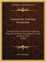 Commissioin Technique Europeenne: Formee En Vertu D'Un Accord Intervenu Entre Les Puissances Signataires Du Traite De Berlin, 1879 (1880) 1161012850 Book Cover