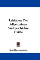 Leitfaden Der Allgemeinen Weltgeschichte (1786) 1104778165 Book Cover