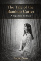 The Tale of the Bamboo Cutter: A Japanese Folktale (Japanese Folktales Retold) B0GKPXM3S2 Book Cover