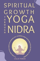 Spiritual Growth Through Yoga Nidra: 10 Guided Meditation Scripts for Deepening Self-Awareness, Inner Transformation, and Spiritual Awakening (Your Yoga Nidra Journey) B0DV8ZYVKR Book Cover