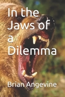 In the Jaws of Dilemma 1492890928 Book Cover