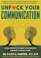 Unfuck Your Communication: Using Science to Connect, Collaborate, and Make Yourself Heard (5-Minute Therapy) 1648412661 Book Cover