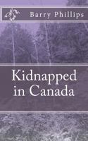 Kidnapped in Canada 1727573080 Book Cover