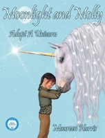 Moonlight and Molly: Adopt A Unicorn B09RM3YVDD Book Cover