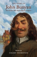 The Story of John Bunyan: The Prisoner Who Wrote Pilgrim's Progress (Lives of Faith and Grace) B0FBQST49H Book Cover