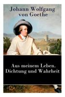 Aus meinem Leben: Dichtung und Wahrheit 0226300587 Book Cover