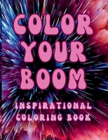 Color Your Boom: Inspirational Coloring Book 1312200162 Book Cover