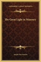GREAT LIGHT IN MASONRY A Little Book in Praise of the Book of Books 1162560339 Book Cover