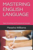 MASTERING ENGLISH LANGUAGE: Types of writing and Grammatical concepts 1724047795 Book Cover
