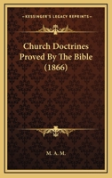 Church Doctrines Proved by the Bible [Signed M.A.M.] 1166424375 Book Cover