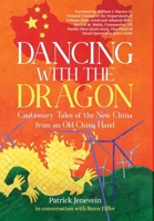 Dancing with the Dragon: Cautionary Tales of the New China from an Old China Hand 1960865226 Book Cover