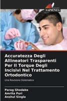 Accuratezza Degli Allineatori Trasparenti Per Il Torque Degli Incisivi Nel Trattamento Ortodontico (Italian Edition) 6208192293 Book Cover