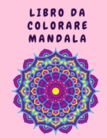 Libro da colorare mandala: Libri da colorare Mandala di fiori per adulti - Libro da colorare di fiori - Libro di attivit con mandala - Libro da colorare 1008923621 Book Cover