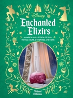 Disney Enchanted Elixirs: 40 Sweet and Savory Drinks and Soups Inspired by Disney and Pixar Animated Films B0F89BSXBX Book Cover