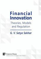 Financial Innovation: Theories, Models and Regulation 1622734777 Book Cover