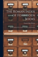 The Roman Index of Forbidden Books: Briefly Explained for Catholic Booklovers and Students 1014509246 Book Cover