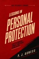 Lessons in Personal Protection: Tips to survive, thrive, and enjoy being alive B0BZ2T5GN4 Book Cover