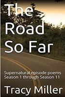 The Road So Far: Supernatural Episode Poems Season 1 Through Season 11 1541231635 Book Cover