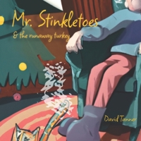 Mr. Stinkletoes: & the runaway Turkey B0CPPCWRYW Book Cover