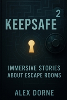 Keepsafe 2: Ten More Immersive Stories About Escape Rooms B0GCLCLJCC Book Cover